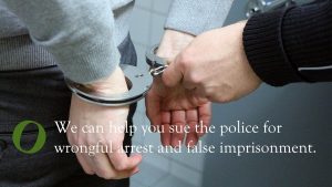 We are lawyers who can help you sue the police for wrongful arrest and false imprisonment 