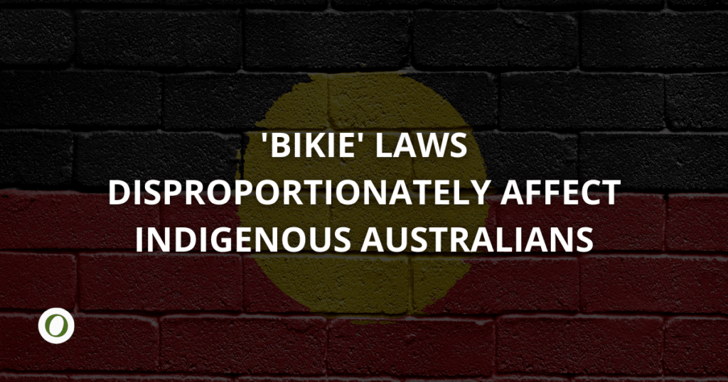 'Bikie' gang consorting laws disproportionately affect Indigenous Australians