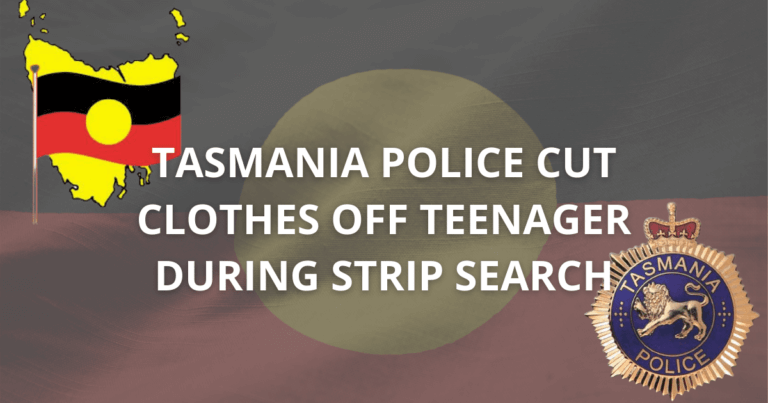 Aboriginal teenager was strip-searched in Hobart CBD, with her clothes cut off by Tasmania Police.