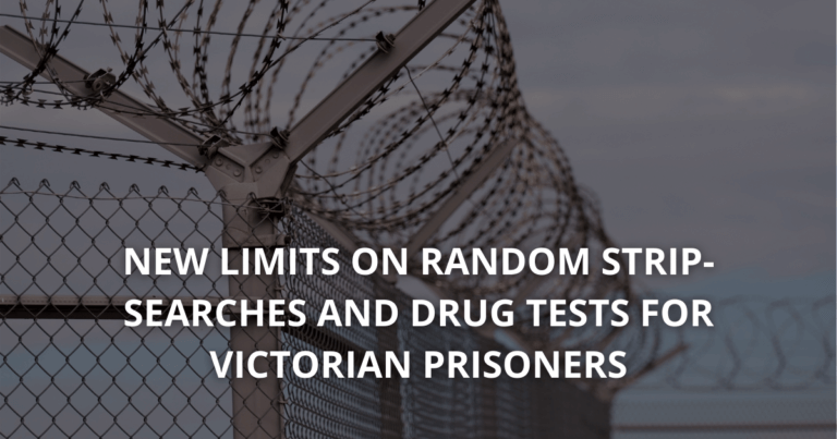 New limits on random strip-searches and drug tests for Victorian Prisoners