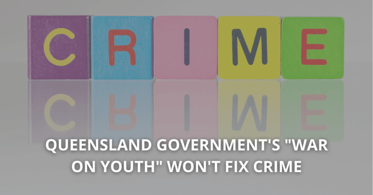Queensland Government's "war on youth" won't fix crime