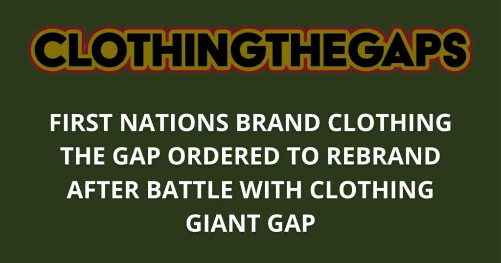 First Nations brand Clothing The Gap ordered to rebrand after battle with clothing giant GAP