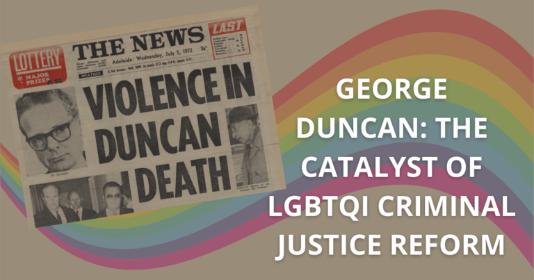 George Duncan the catalyst of LGBTQI criminal justice reform