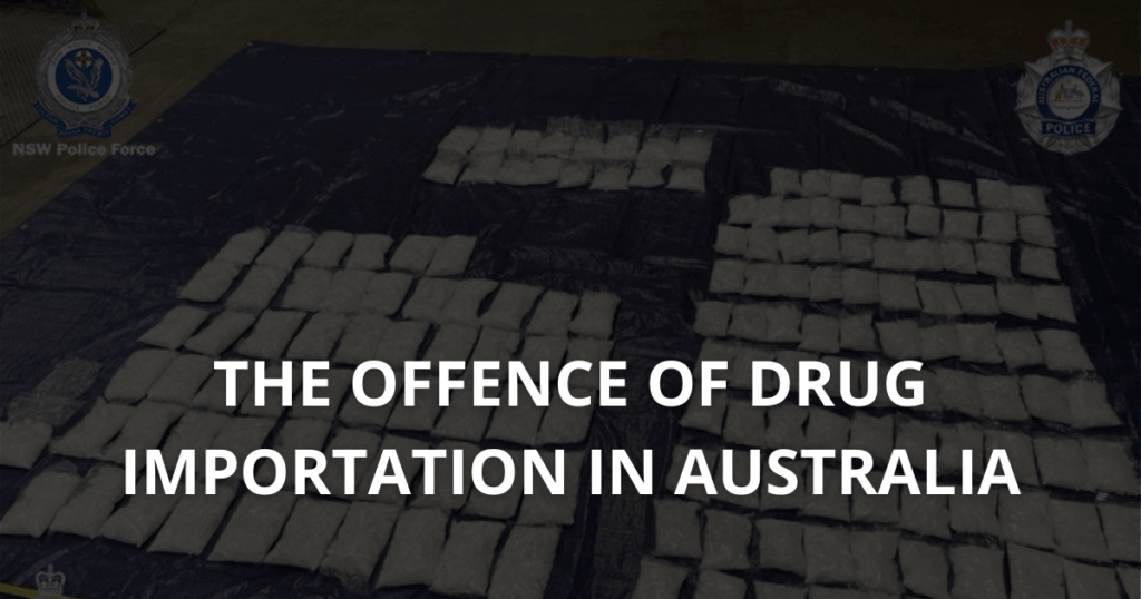 The offence of drug importation in Australia
