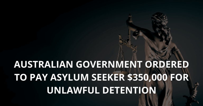Australian Government ordered to pay asylum seeker $350,000 for unlawful detention