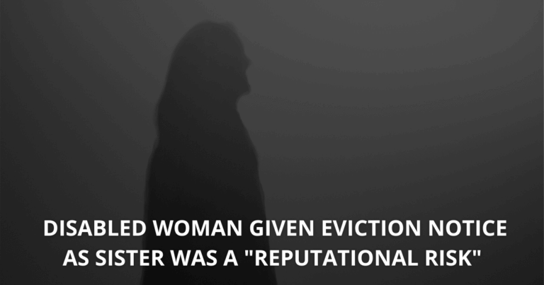 Disabled woman given eviction notice as sister was a reputational risk