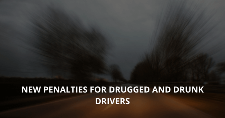 New penalties for drugged and drunk drivers