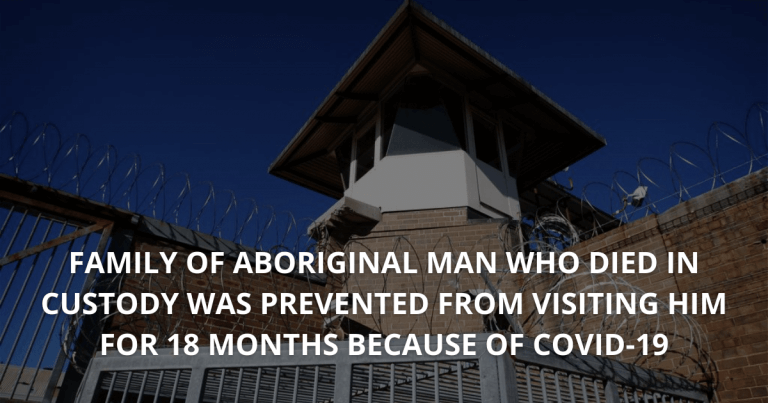 Family of Aboriginal man who died in custody was prevented from visiting him for 18 MONTHS because of COVID-19