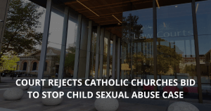 Court rejects Catholic Churches bid to stop child sexual abuse case for paedophile priest