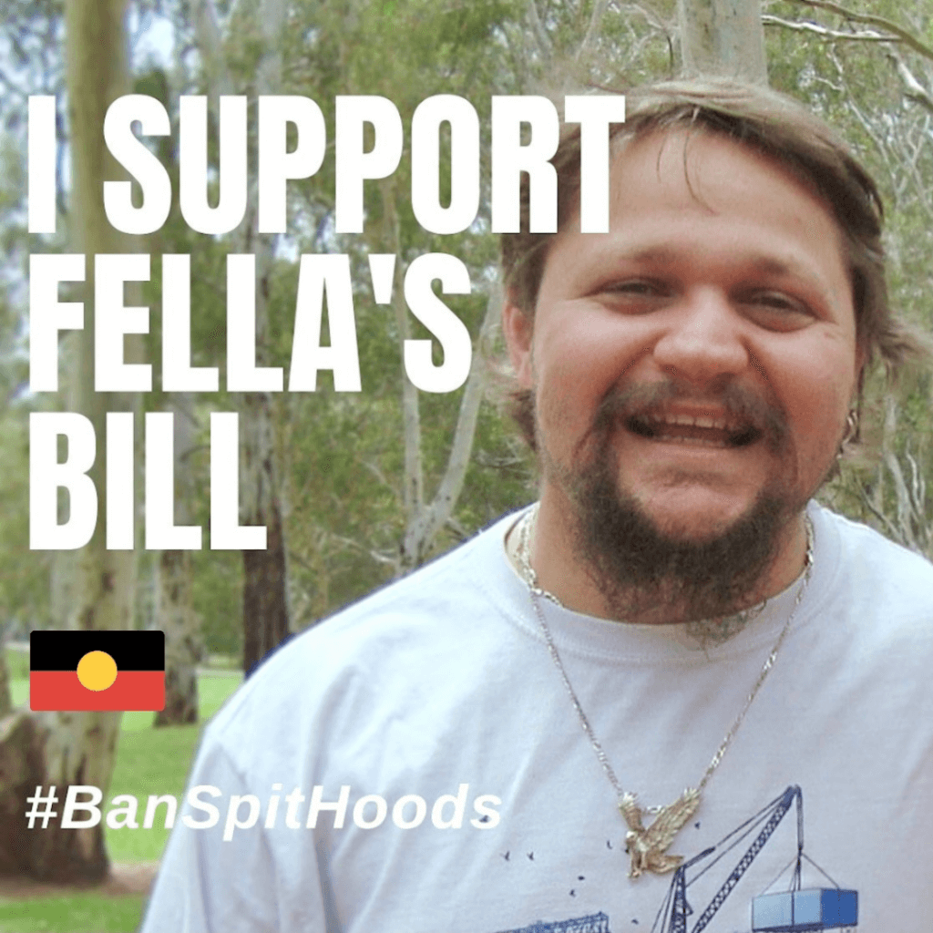 Fella's Bill was ignited through a petition to ban spit hoods which ended up in the SA Parliament