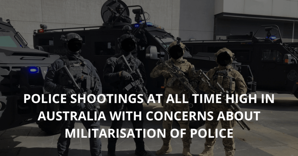 Police shootings at all time high in Australia with concerns about militarisation of police