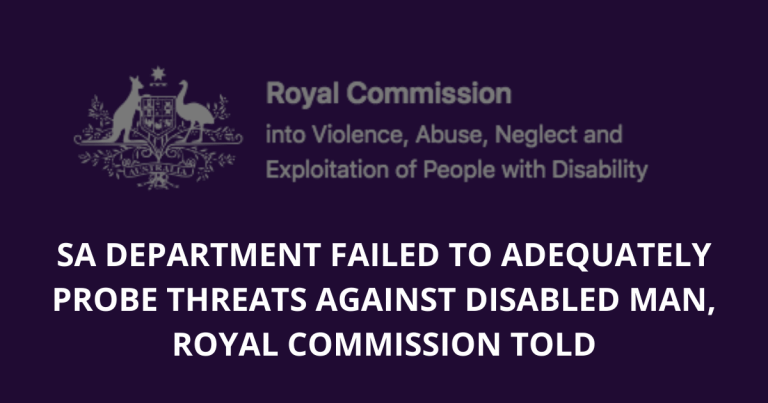 SA department failed to adequately probe threats against disabled man, Royal Commission told