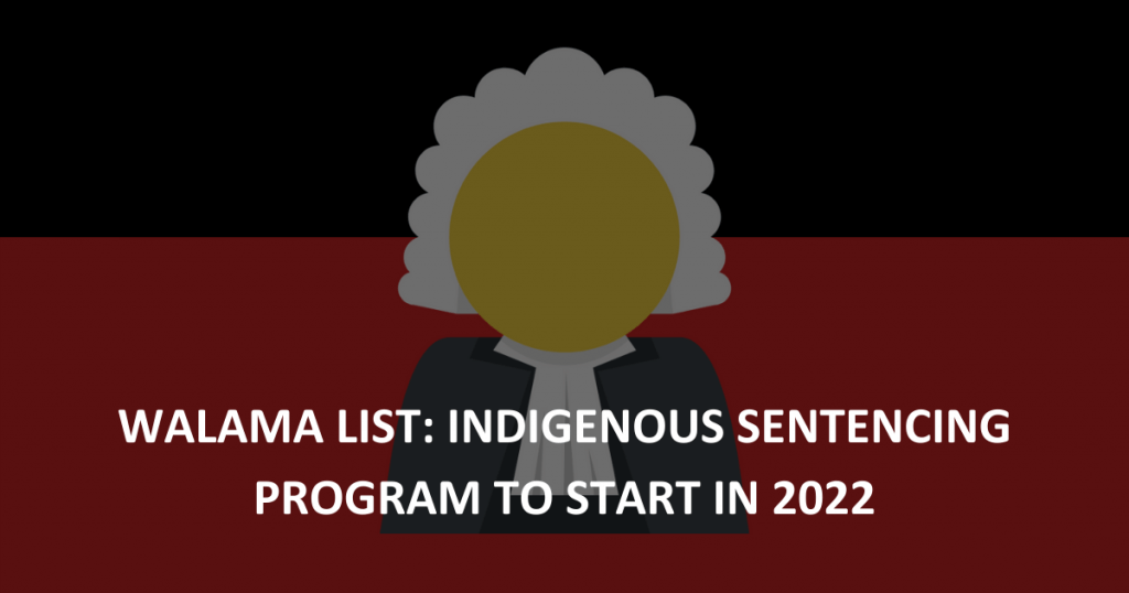 Walama List Indigenous sentencing program to start in 2022 (1)