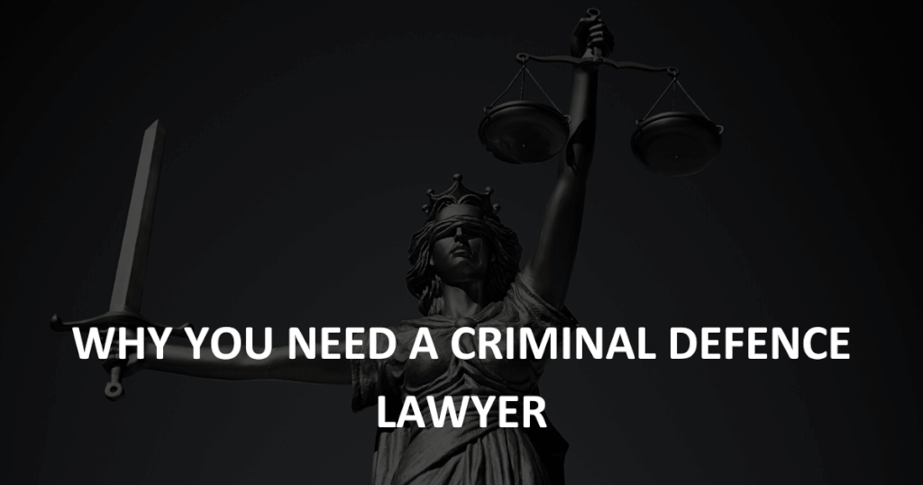 Why you need a criminal defence lawyer: 12 best reasons