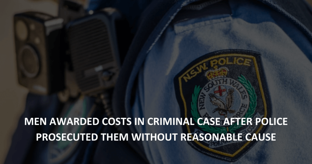 Men awarded legal costs in criminal case after police prosecuted them without reasonable cause
