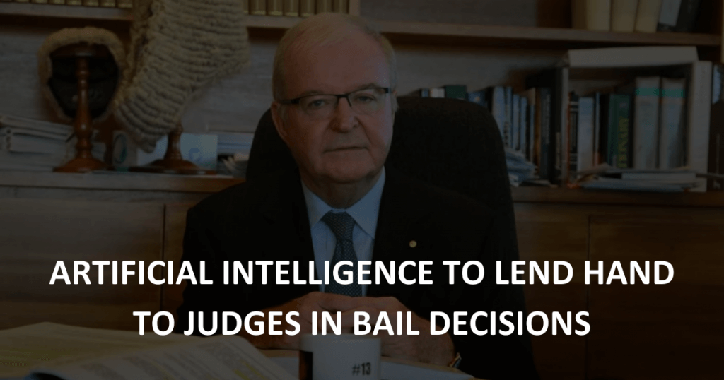 Artificial intelligence to lend hand to judges in bail decisions