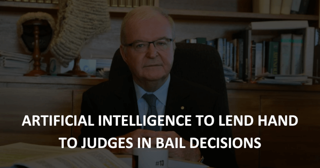 Artificial intelligence to lend hand to judges in bail decisions