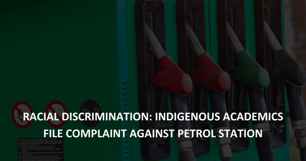 Racial discrimination complaint: Indigenous Academics file complaint against petrol station