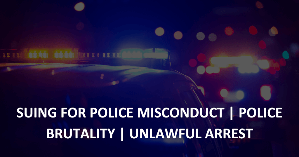 Unlawful Arrest And False Imprisonment: Suing Police Cases