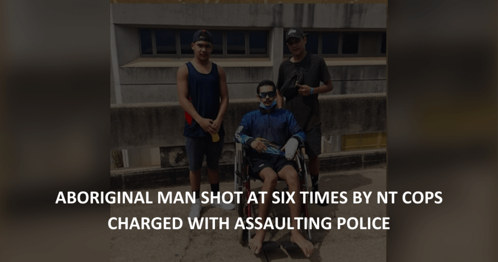 Aboriginal man shot at six times by NT cops charged with assaulting police