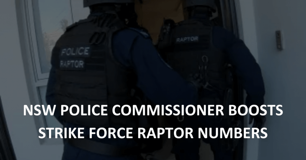 NSW Police Commissioner boosts Strike Force Raptor numbers