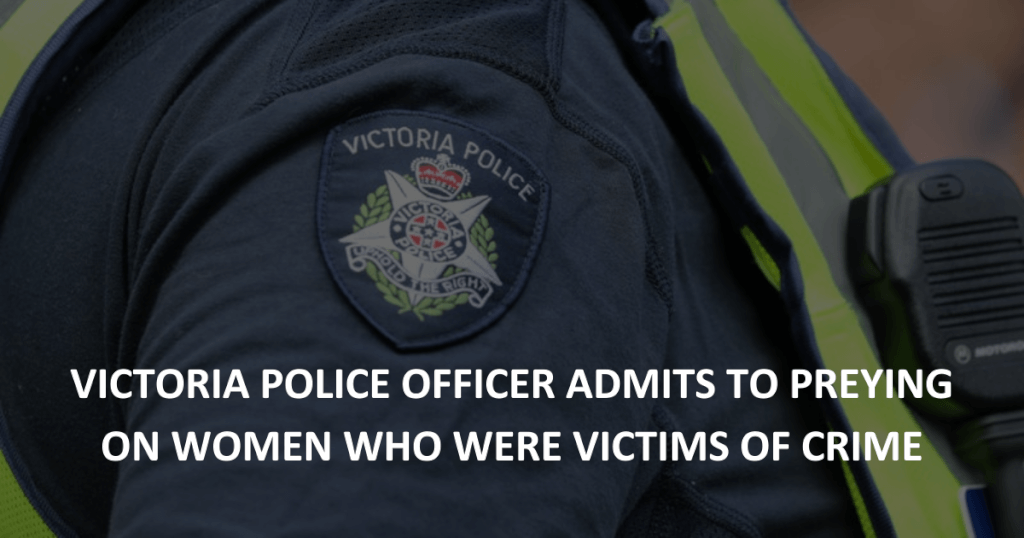 Victoria Police officer admits to preying on women who were victims of crime (1)