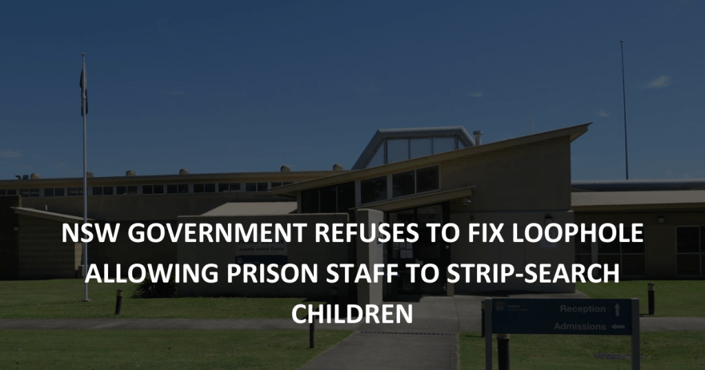 trip-search-children-NSW-Government-refuses-to-fix-loophole-allowing-prison-staff-to-strip-search-children