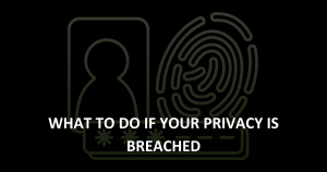 Privacy breach What to do if your privacy has been breached