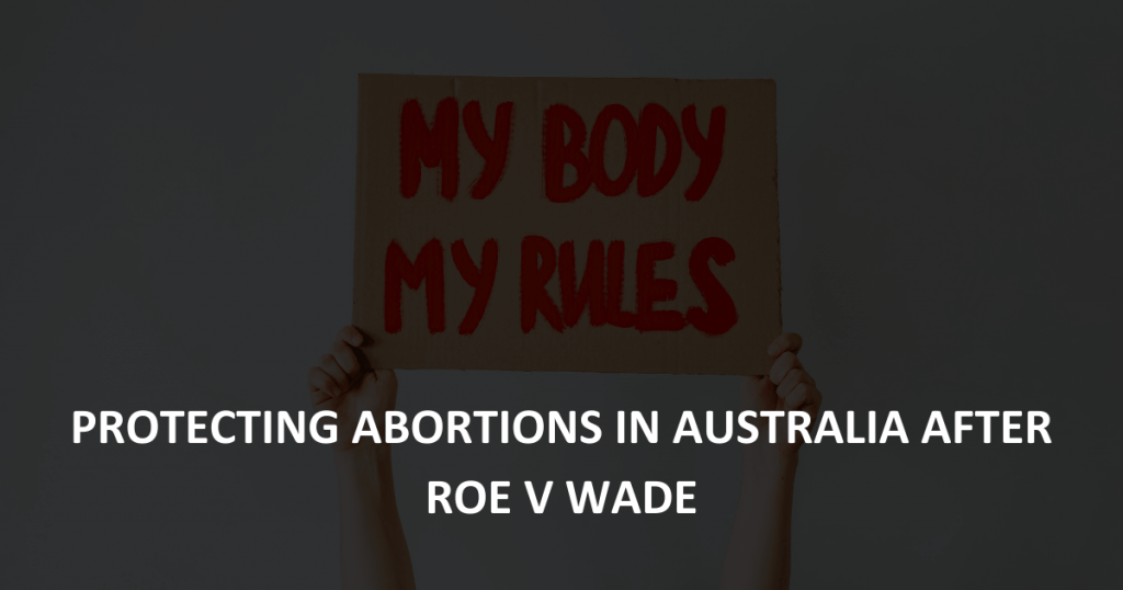 Protecting abortions in Australia after Roe v Wade