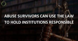 Vicarious liability: Abuse Survivors Can Use The Law To Hold institutions Responsible