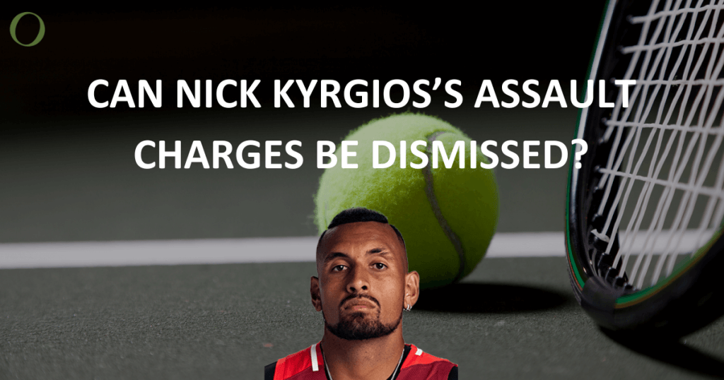 Can Nick Kyrgios’s Assault Charges be Dismissed? feature image