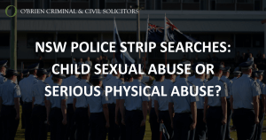 NSW Police Strip Searches: Child Sexual Abuse or Serious Physical Abuse?